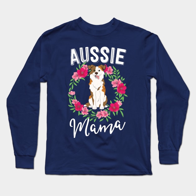 Aussie Mama Australian Shepherd Gift Dog Lover Floral Long Sleeve T-Shirt by 14thFloorApparel